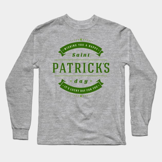 Saint Patrick's Day It's Lucky Day for You Long Sleeve T-Shirt by CoffeeandTeas